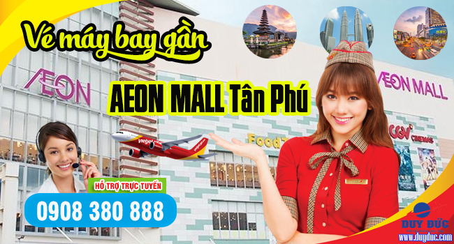 Đại lý vé máy bay gần Aeon Mall Tân Phú giá rẻ