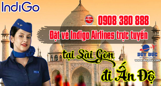 Đặt vé Indigo Airlines trực tuyến tại Sài Gòn đi Ấn Độ